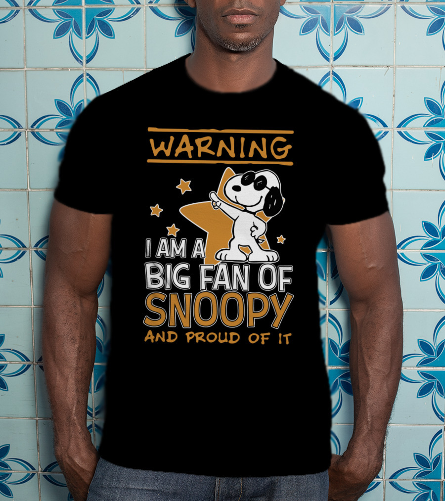 Warning I Am A Big Fan Of Snoopy And Proud Of It Stars T-Shirt