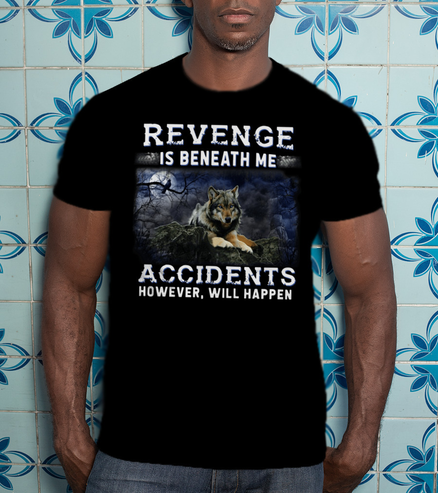 Revenge Is Beneath Me Accidents However Will Happen With Wolf And Raven In Dark Forest T-Shirt