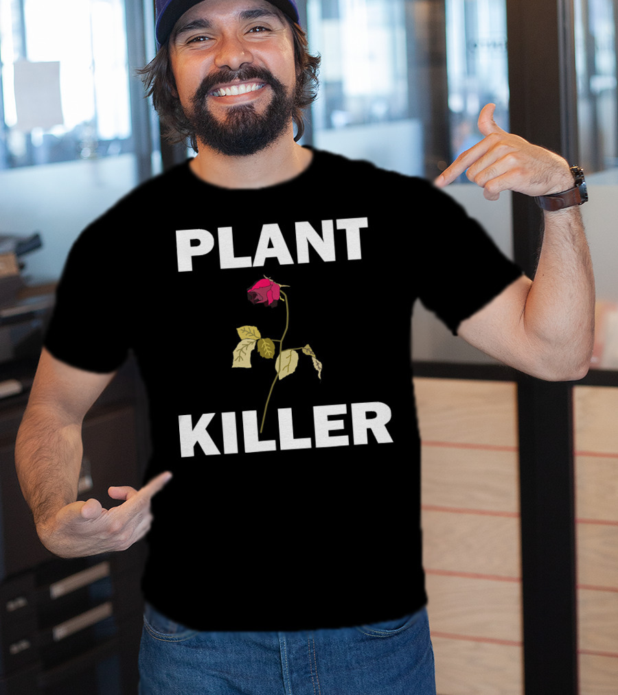 PLANT KILLER With Wilted Rose T-Shirt