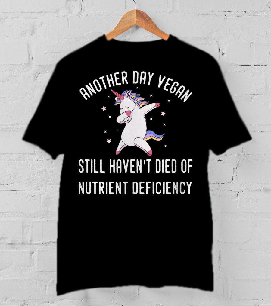 Another Day Vegan Still Haven't Died Of Nutrient Deficiency Unicorn Stars T-Shirt