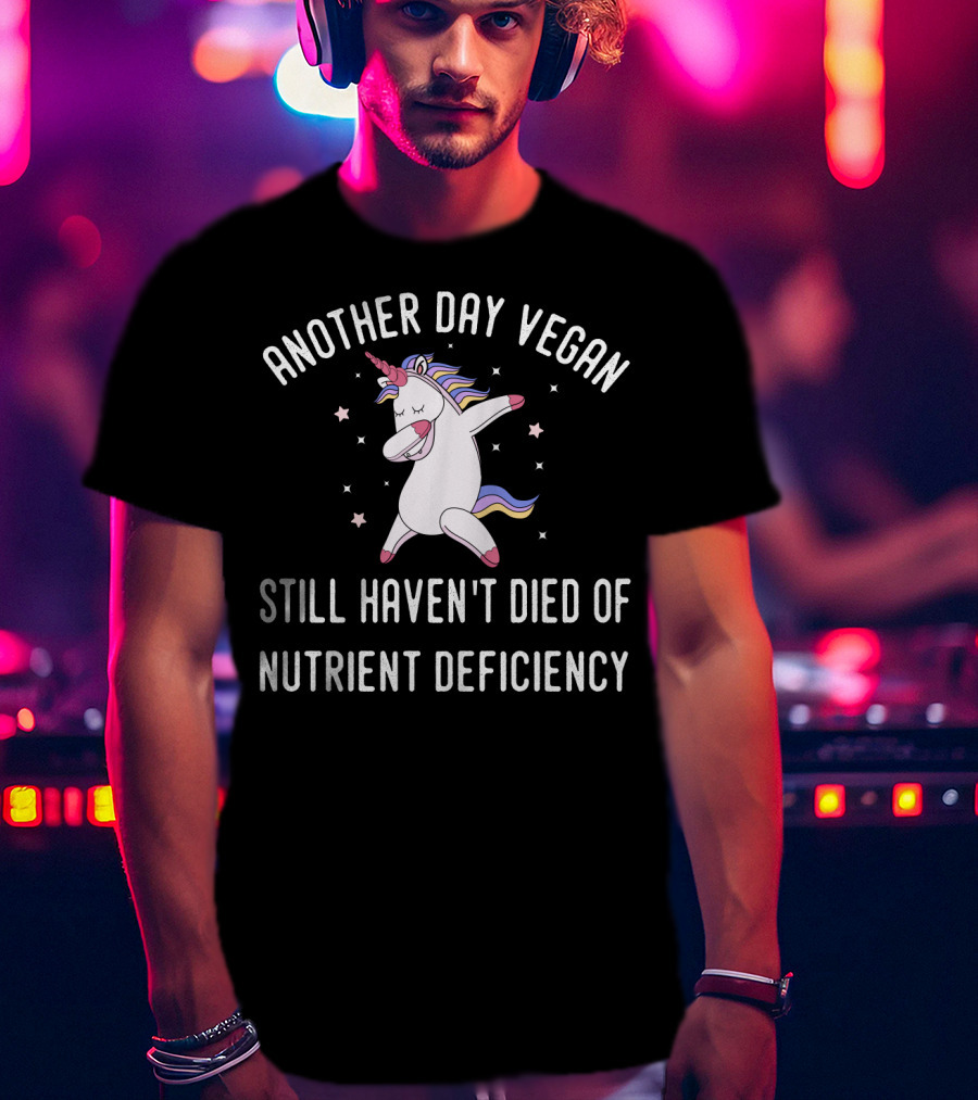 Another Day Vegan Still Haven't Died Of Nutrient Deficiency Unicorn Stars T-Shirt