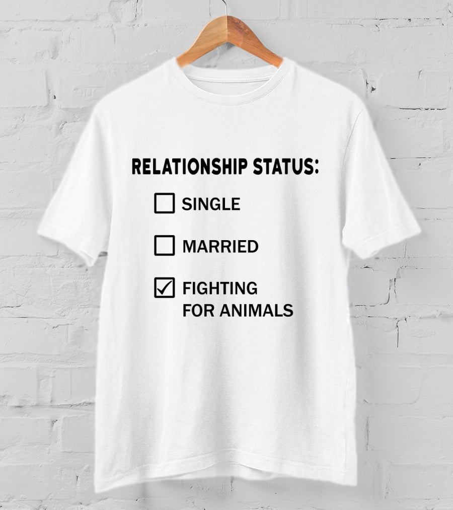 Relationship Status Fighting For Animals T-Shirt