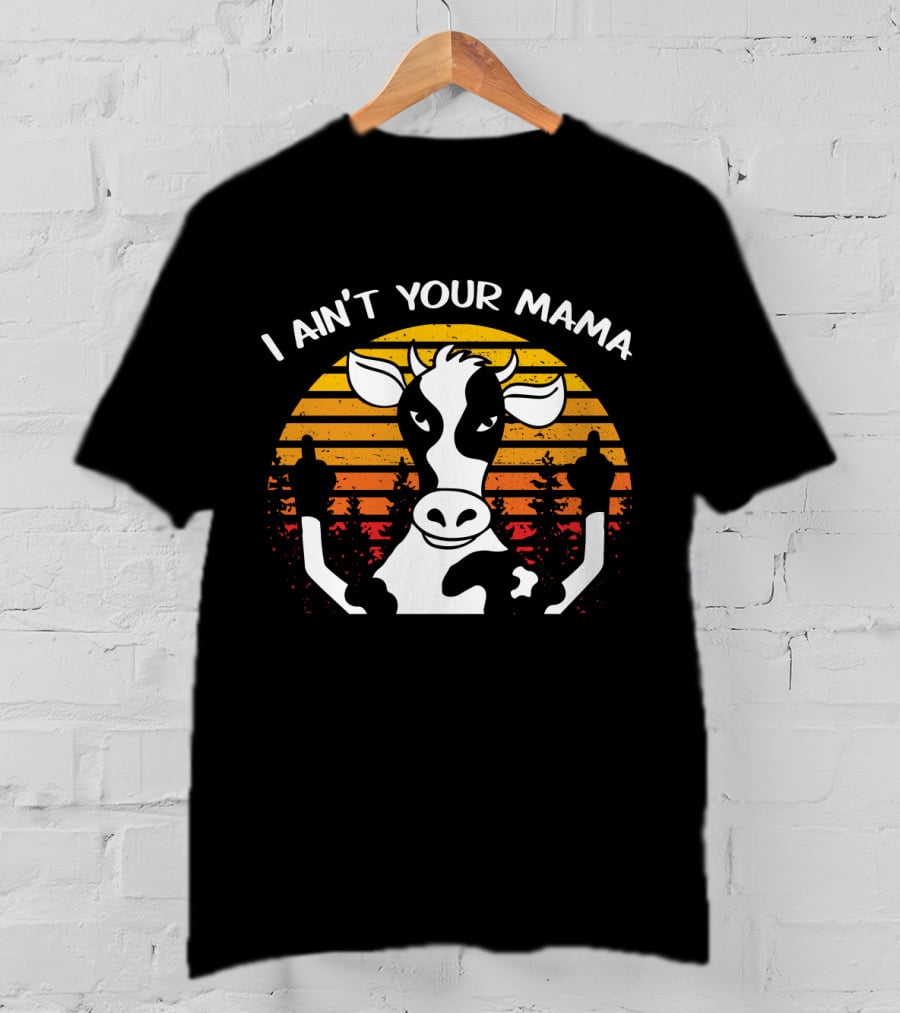 I Ain't Your Mama Cow Sunset Middle Finger T-Shirt