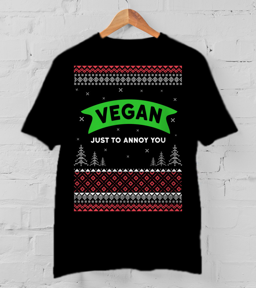 VEGAN JUST TO ANNOY YOU Ugly Christmas T-Shirt