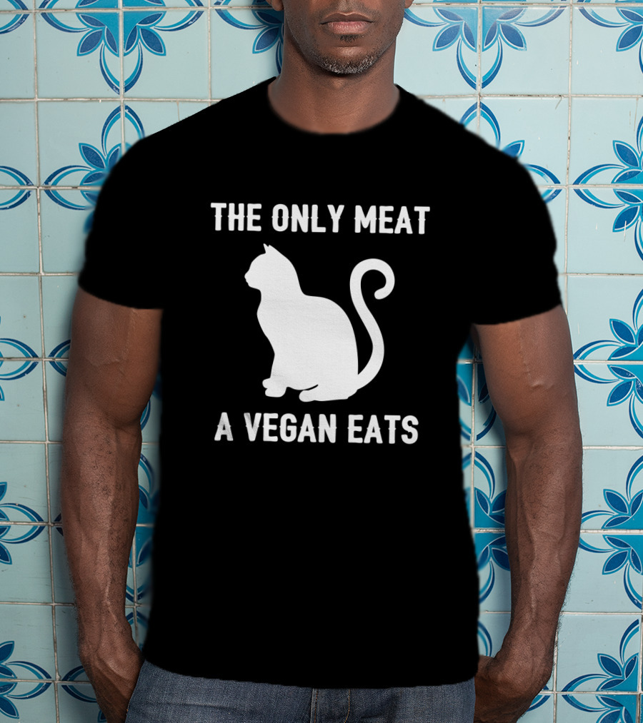The Only Meat A Vegan Eats T-Shirt