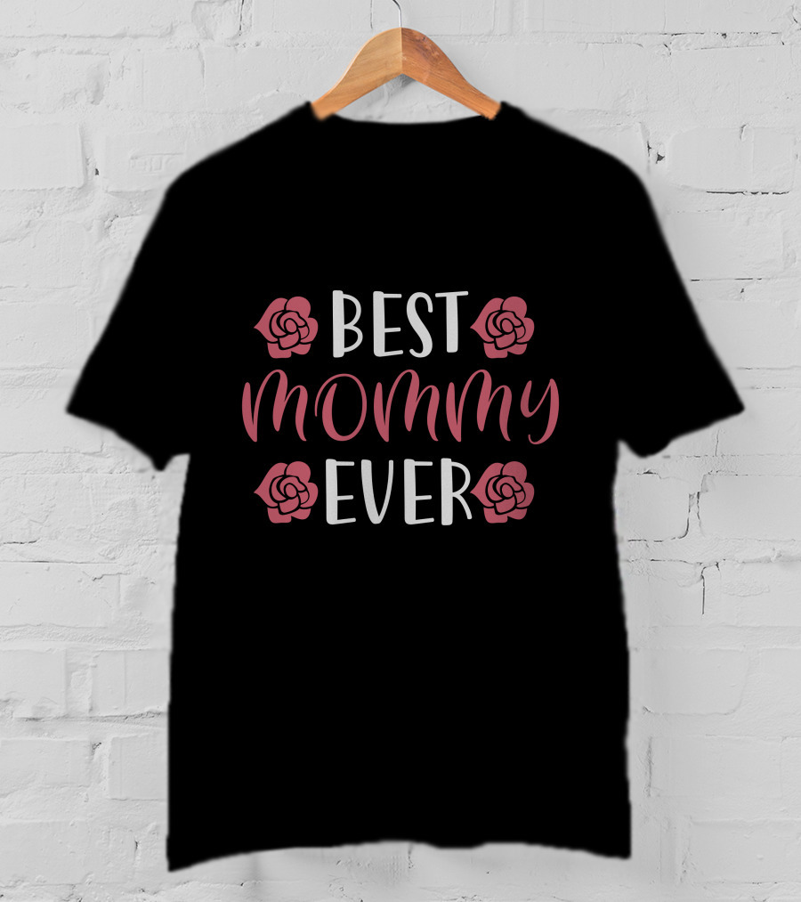 BEST MOMMY EVER Roses T-Shirt