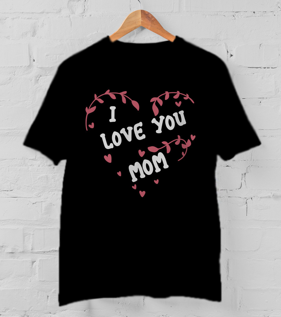 I Love You Mom Heart Design With Floral Accents T-Shirt