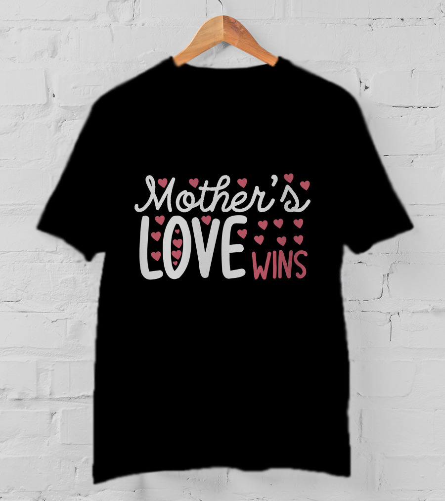 Mother’s Love Wins Heart T-Shirt