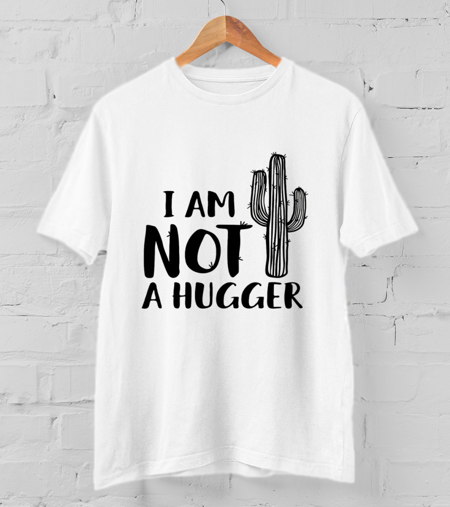 I Am Not A Hugger Cactus T-Shirt