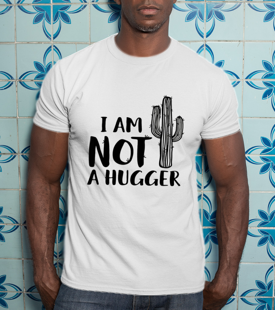 I Am Not A Hugger Cactus T-Shirt
