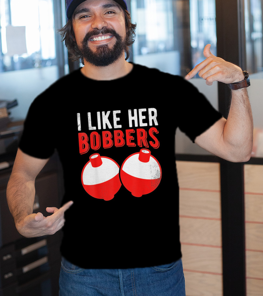 I Like Her Bobbers Funny Fishing Joke With Red And White Bobbers T-Shirt