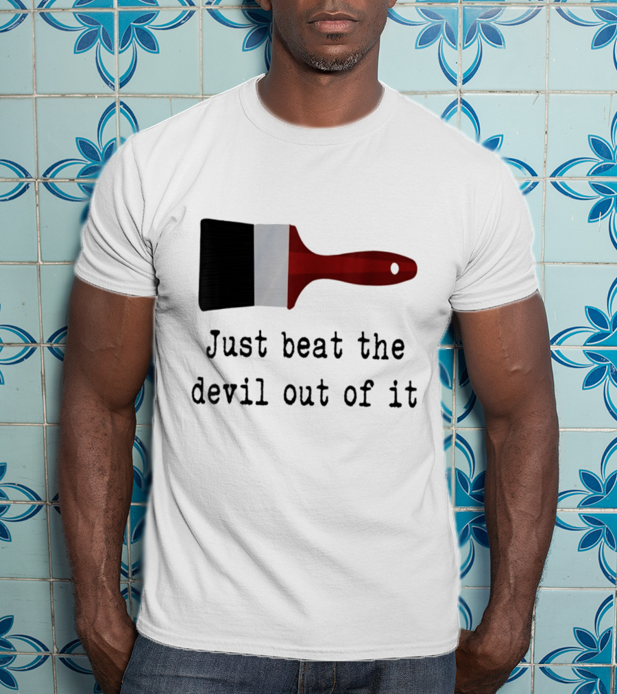 Just Beat The Devil Out Of It Paint Brushes Visual With Red Handle And Black Bristles T-Shirt