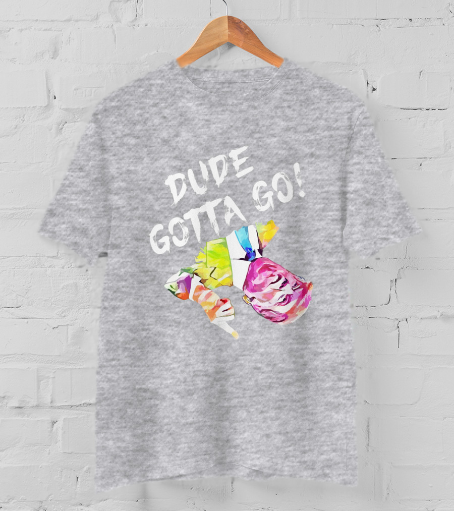 Dude Gotta Go Colorful Watercolor Face With Text T-Shirt
