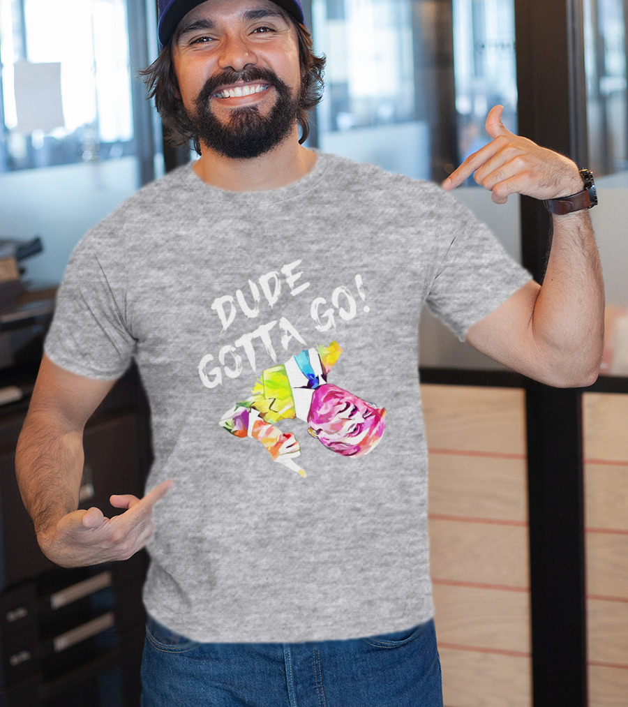Dude Gotta Go Colorful Watercolor Face With Text T-Shirt