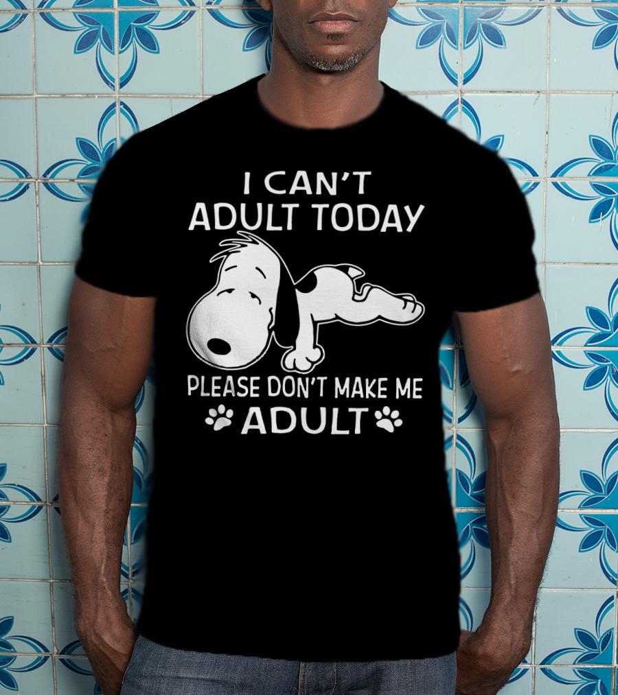 Snoopy I Can't Adult Today Please Don't Make Me Adult Peanuts T-Shirt
