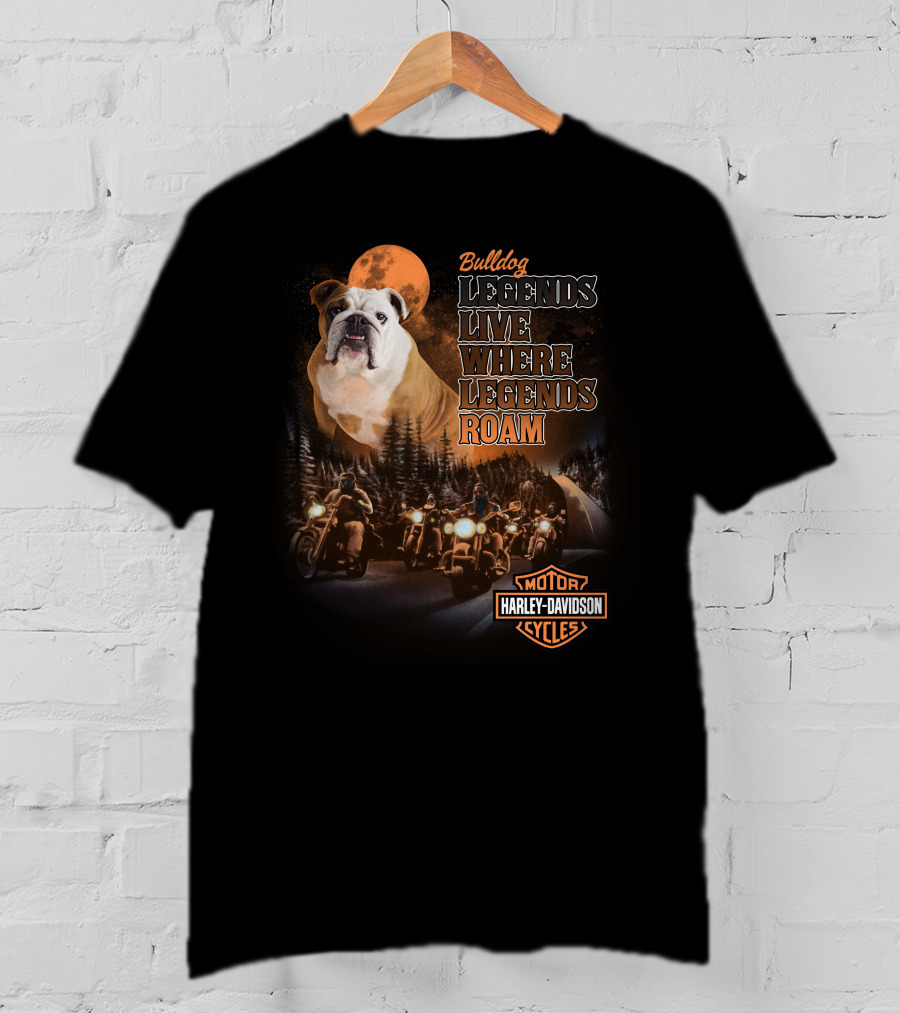 Bulldog Legends Live Where Legends Roam Harley Davidson Motorcycles T-Shirt