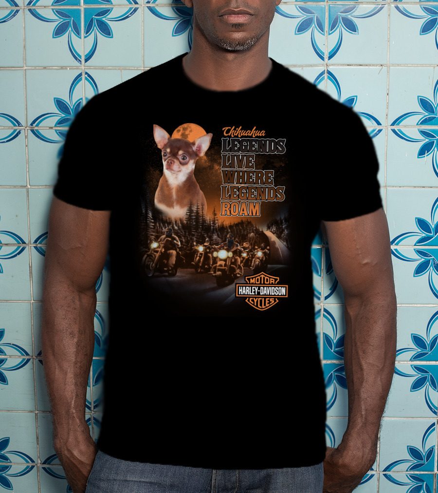 Chihuahua Legends Harley Davidson Motorcycle Live Where Legends Roam T-Shirt