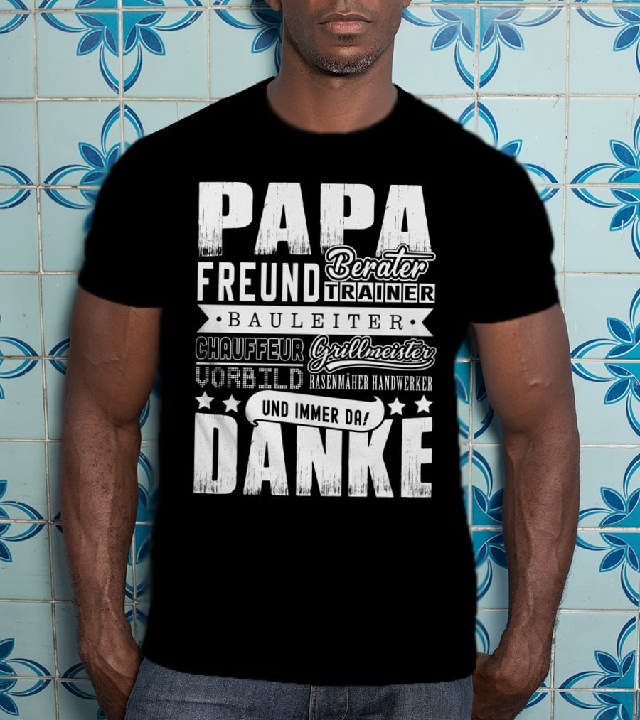 Papa Freund Berater Trainer Bauleiter Chauffeur Grillmeister Vorbild Rasenmäher Handwerker Und Immer Da Danke T-Shirt