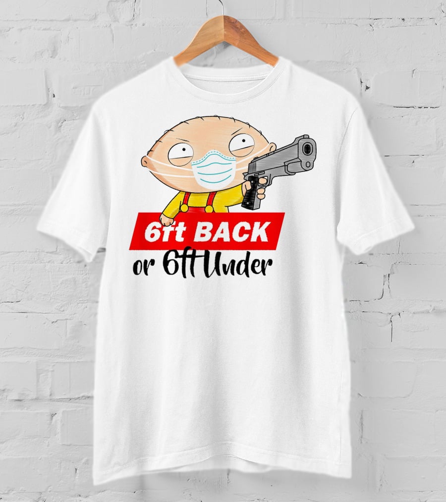 Stewie Griffin 6ft Back Or 6ft Under Masked Gun T-Shirt