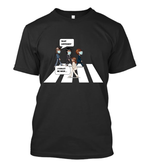 What Happened I Forgot Me Mask Abbey Road T-Shirt