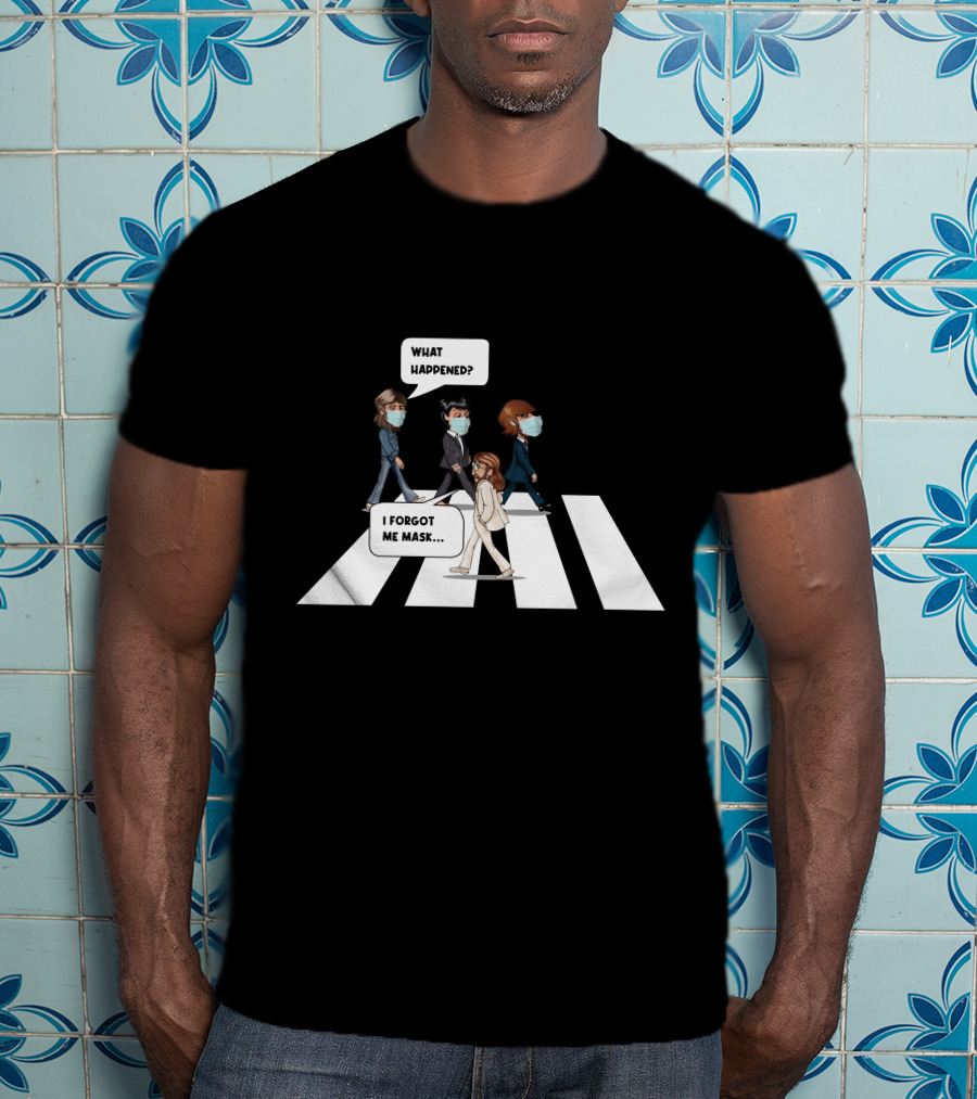What Happened I Forgot Me Mask Abbey Road T-Shirt