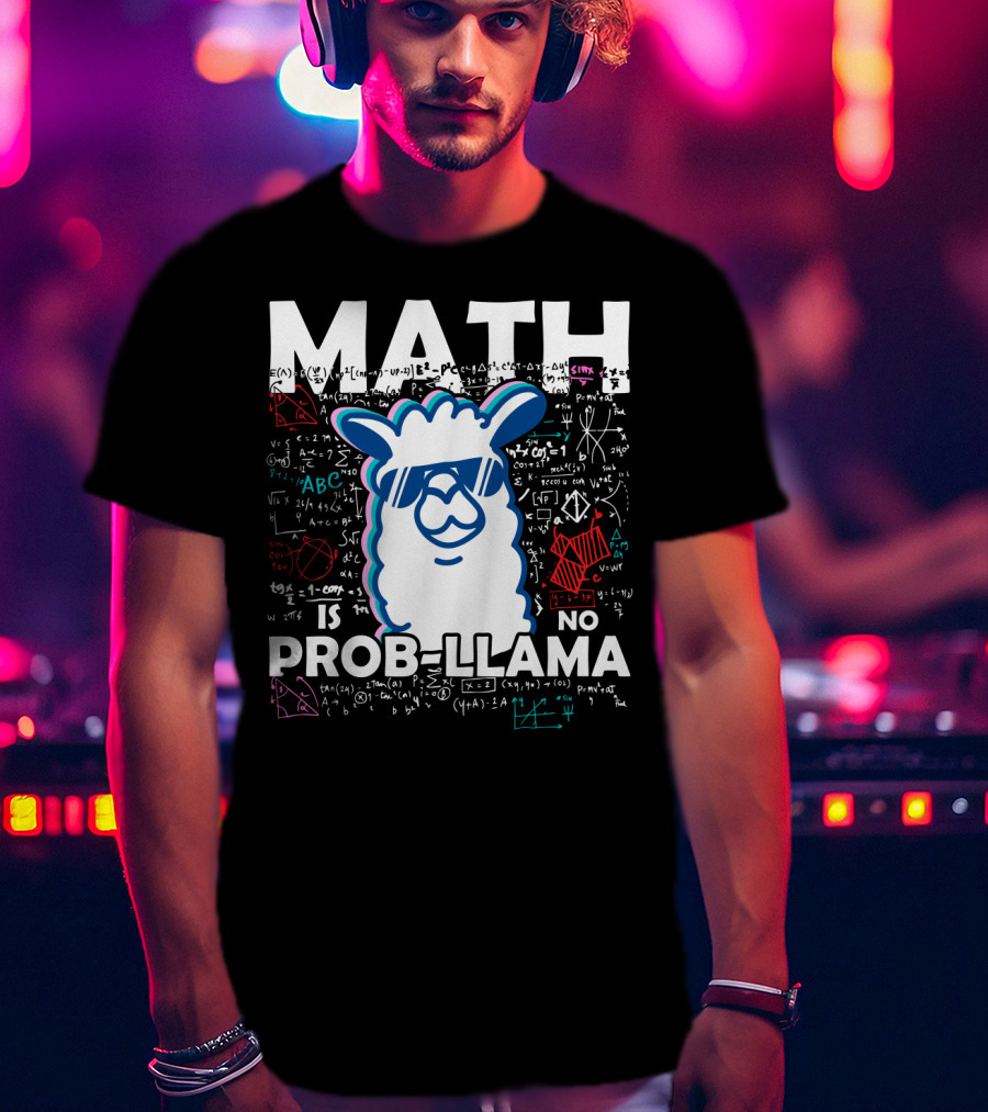 Math Is No Prob-Llama With Cool Llama And Mathematical Equations T-Shirt