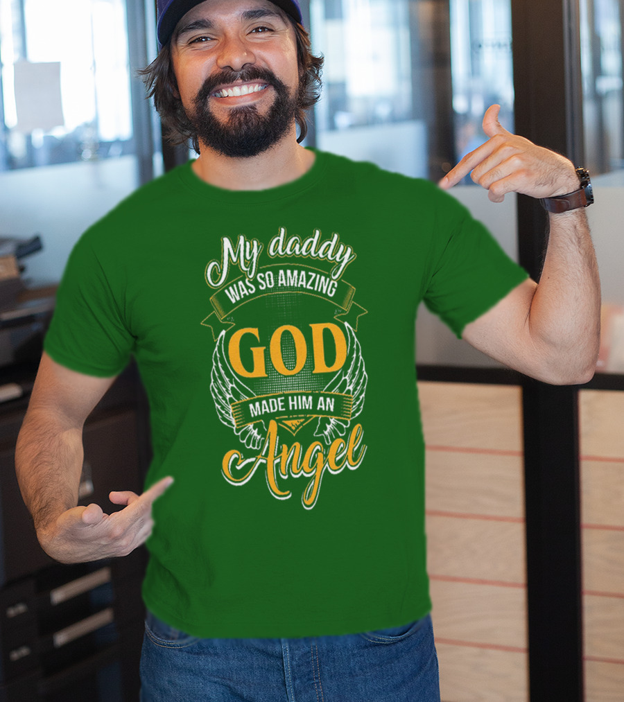My Daddy Was So Amazing God Made Him An Angel T-Shirt