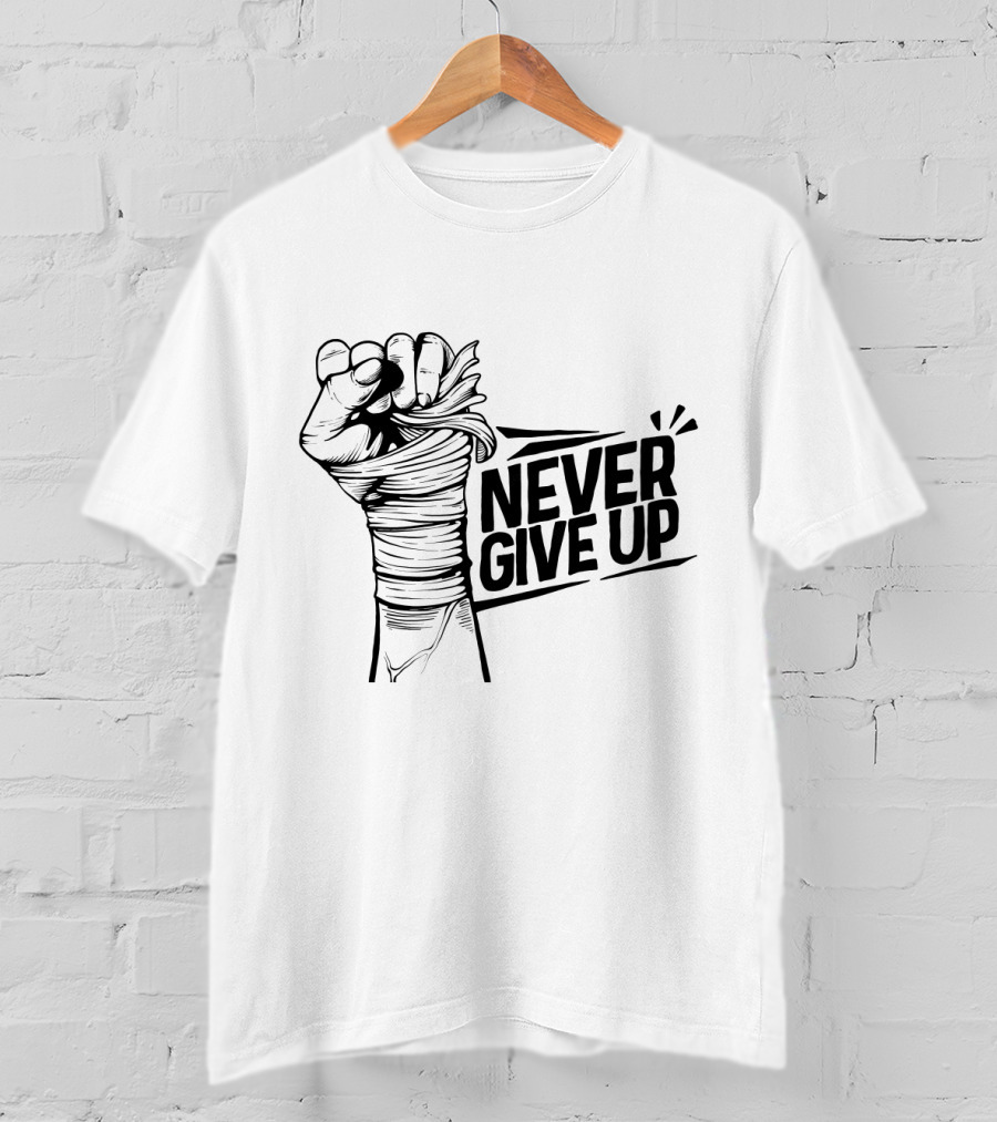 NEVER GIVE UP Fist Wrapped In Bandages Motivational Strength T-Shirt
