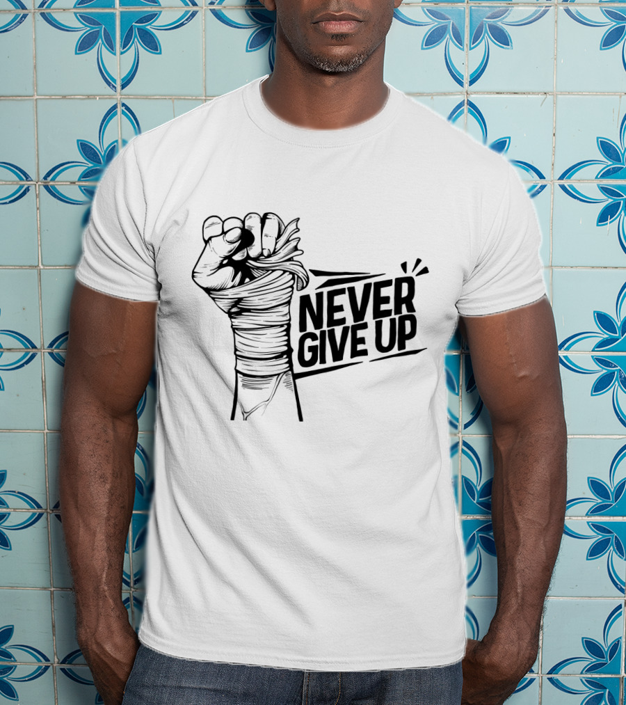 NEVER GIVE UP Fist Wrapped In Bandages Motivational Strength T-Shirt