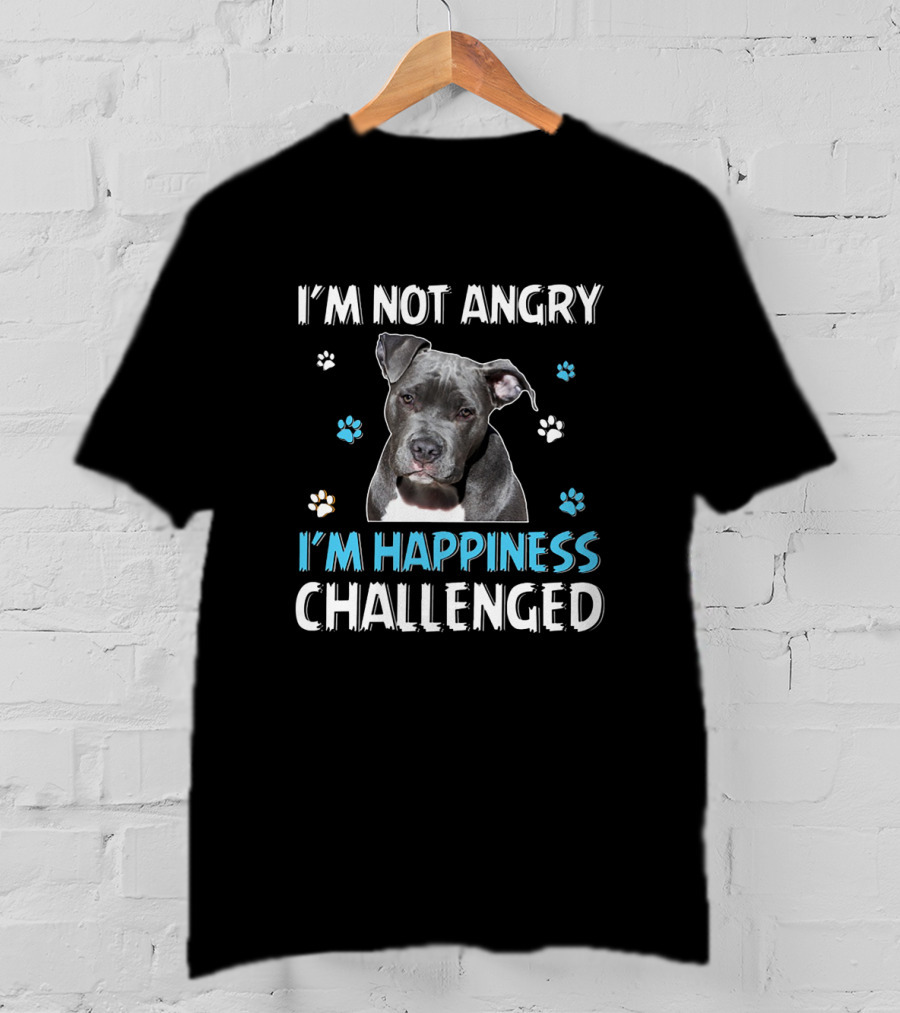 I'm Not Angry Pitbull I'm Happiness Challenged T-Shirt