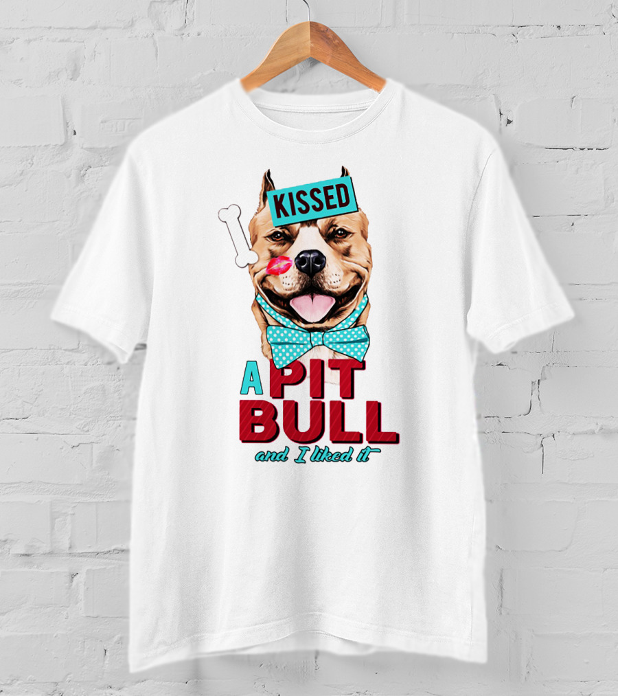 Kissed A Pit Bull And I Liked It T-Shirt
