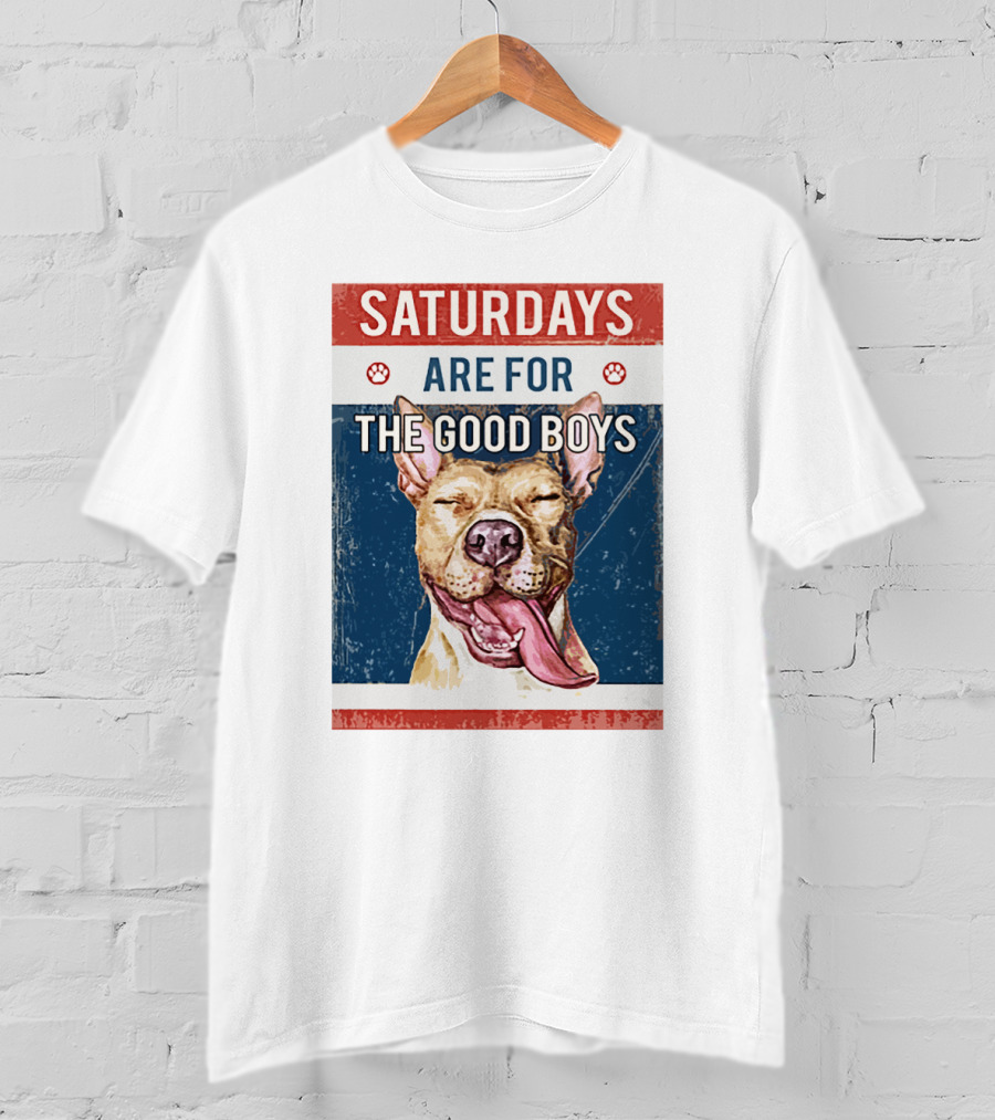 Saturdays Are For The Good Boys T-Shirt