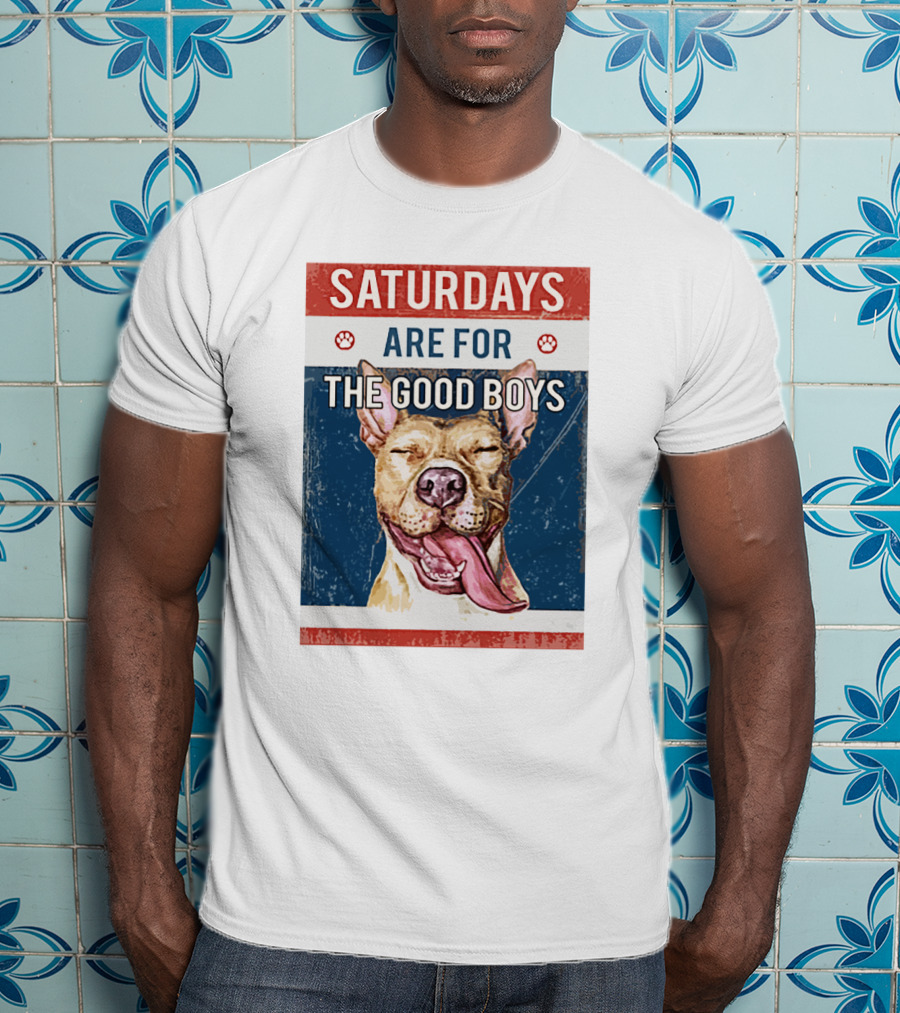 Saturdays Are For The Good Boys T-Shirt