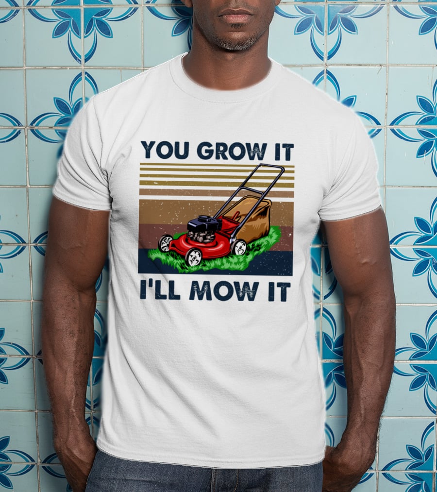 You Grow It I'll Mow It Lawn Mower Retro Stripes T-Shirt