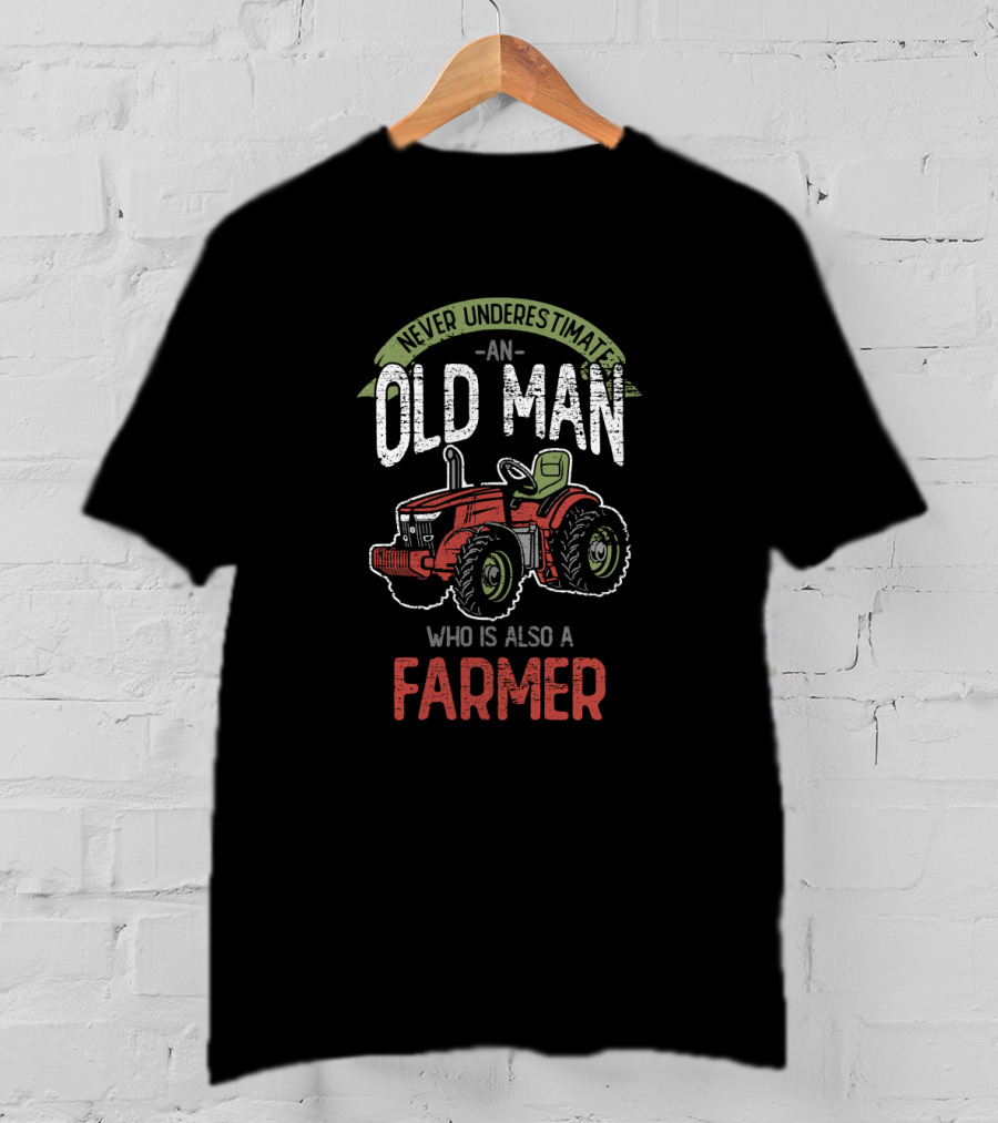 Never Underestimate An Old Man Who Is Also A Farmer With Red Tractor T-Shirt