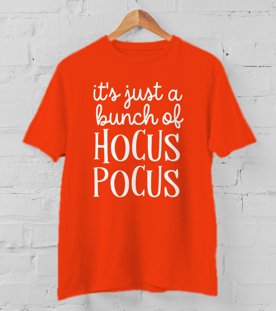 It's Just A Bunch Of Hocus Pocus Halloween Witch T-Shirt