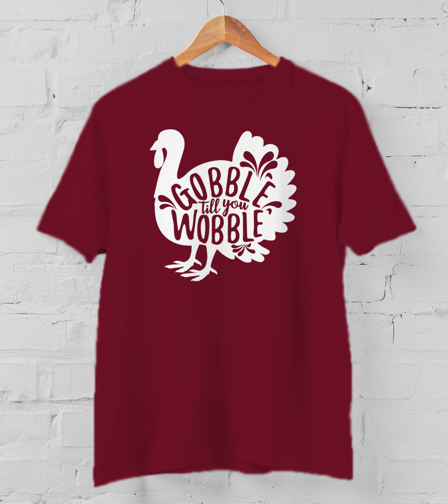 Gobble Till You Wobble Thanksgiving Funny Fall T-Shirt