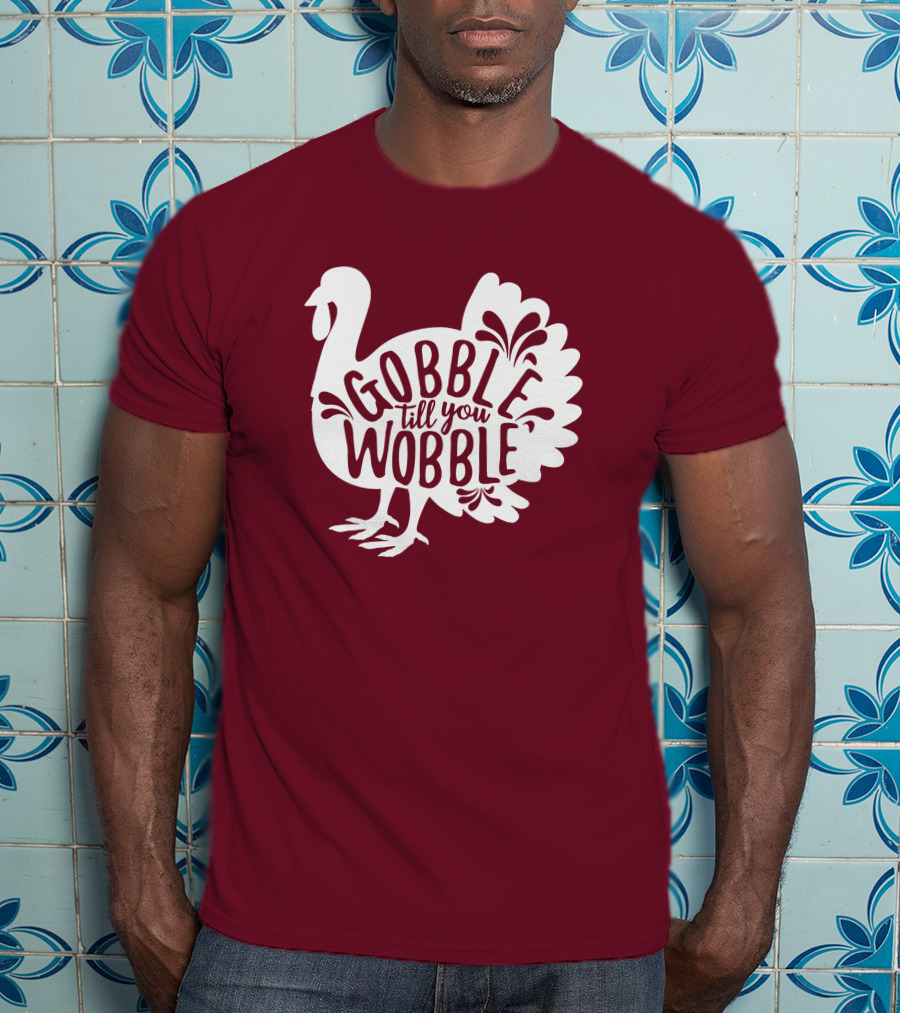 Gobble Till You Wobble Thanksgiving Funny Fall T-Shirt