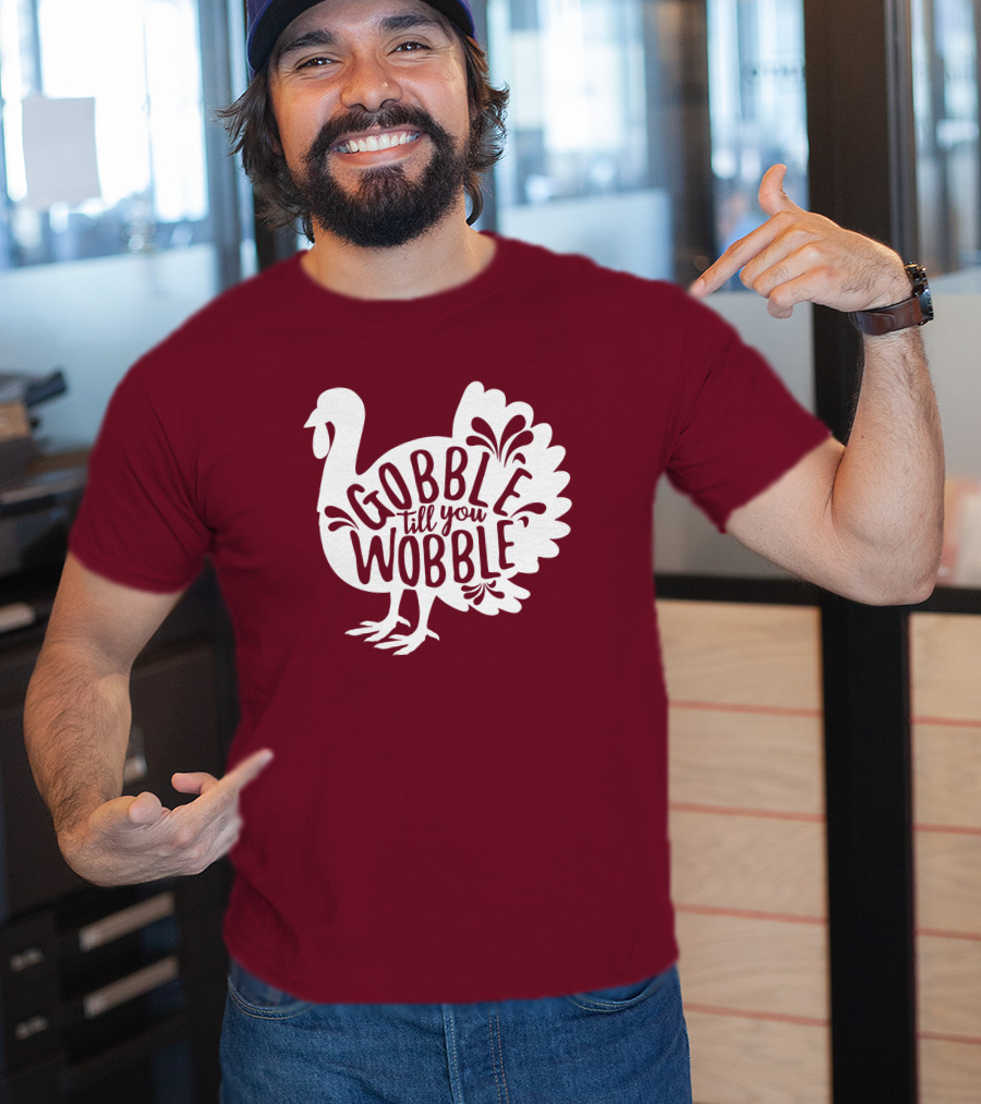 Gobble Till You Wobble Thanksgiving Funny Fall T-Shirt