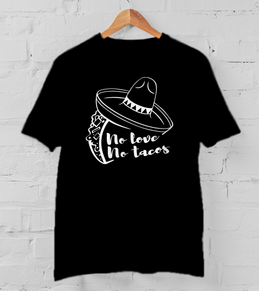 No Love No Tacos Sombrero Taco T-Shirt