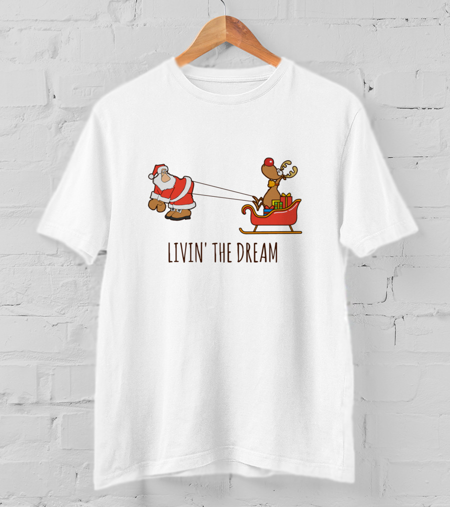 Livin' The Dream Santa And Rudolph Pulling Sleigh T-Shirt