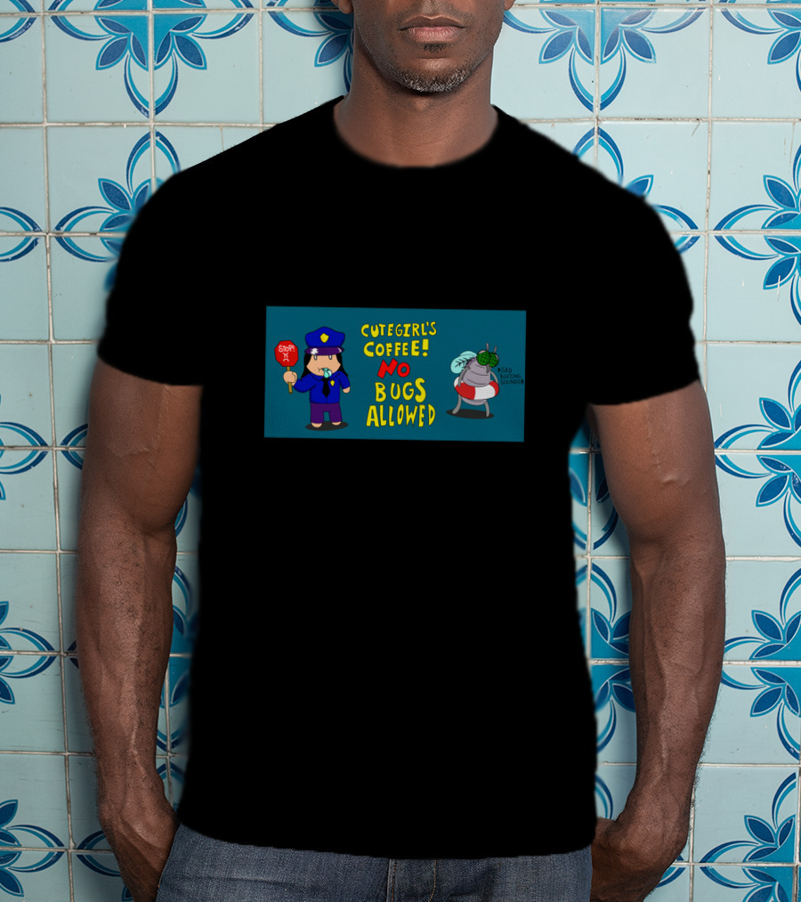 Cutegirl's Coffee No Bugs Allowed Stop Sad Buzzing T-Shirt