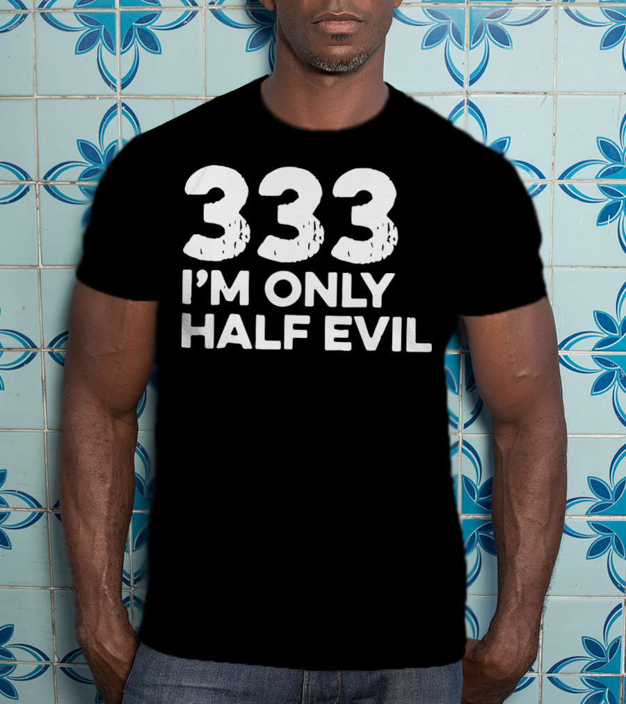 333 I'm Only Half Evil Halloween T-Shirt