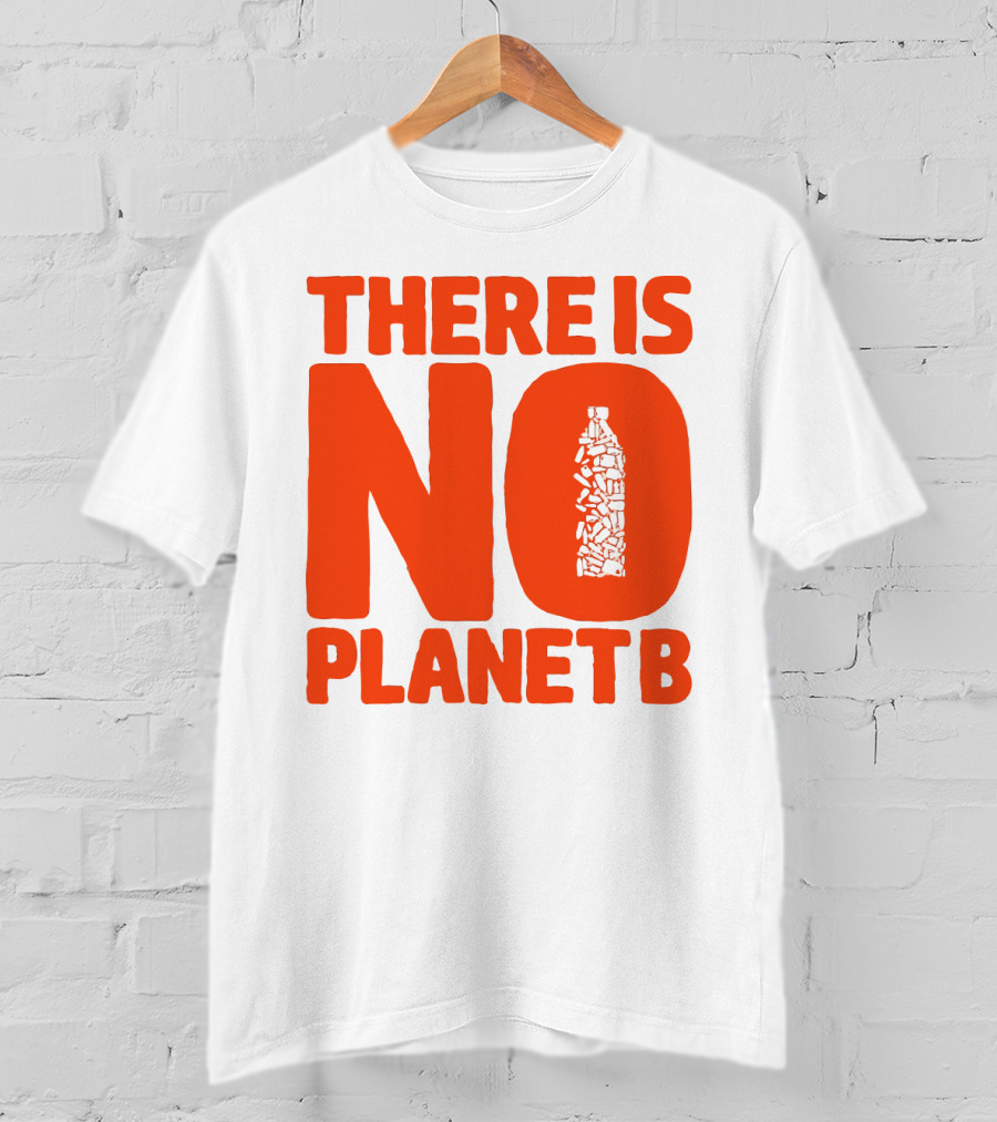THERE IS NO PLANET B Plastic Bottle Waste Awareness T-Shirt