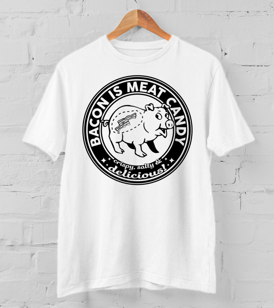 Bacon Is Meat Candy Crispy Salty Delicious Pig Emblem T-Shirt