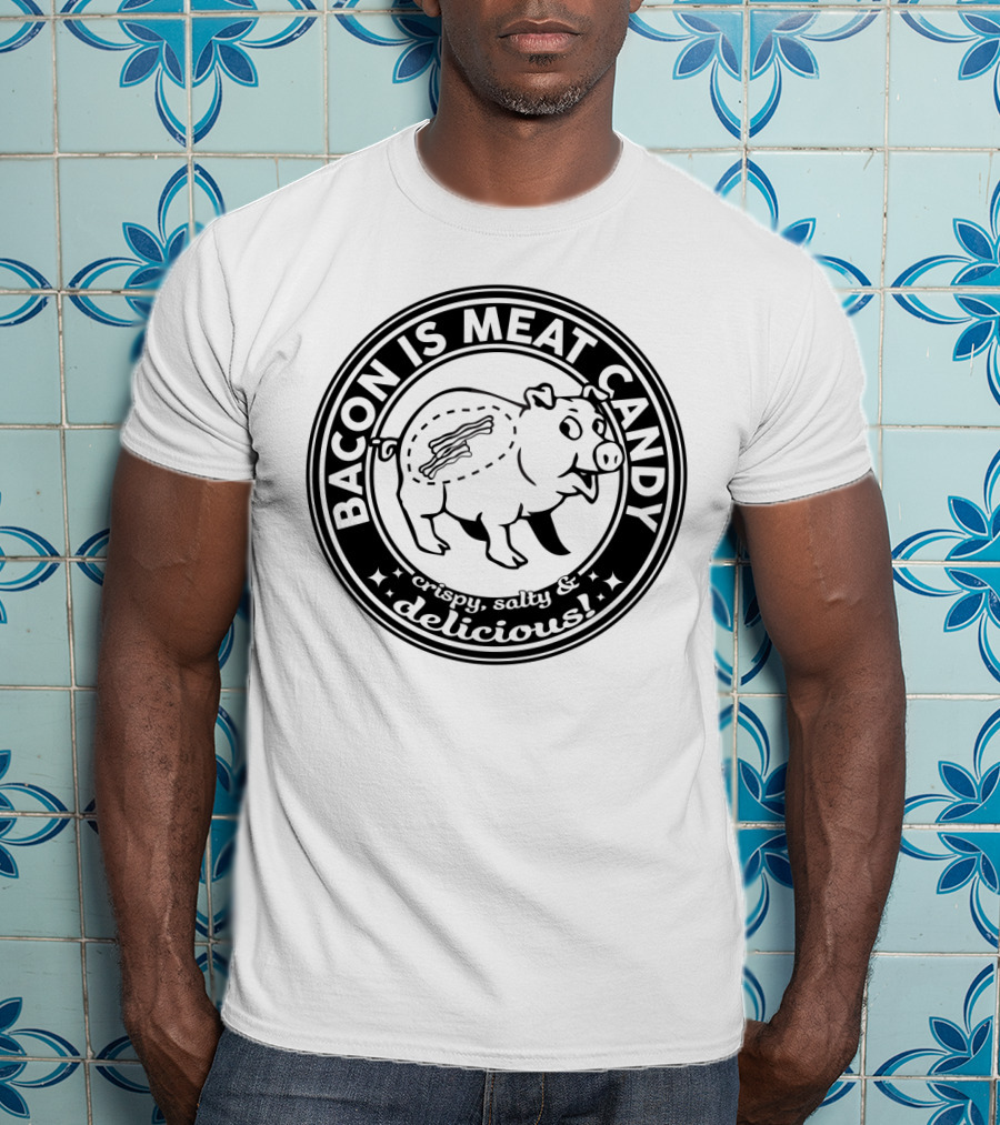 Bacon Is Meat Candy Crispy Salty Delicious Pig Emblem T-Shirt