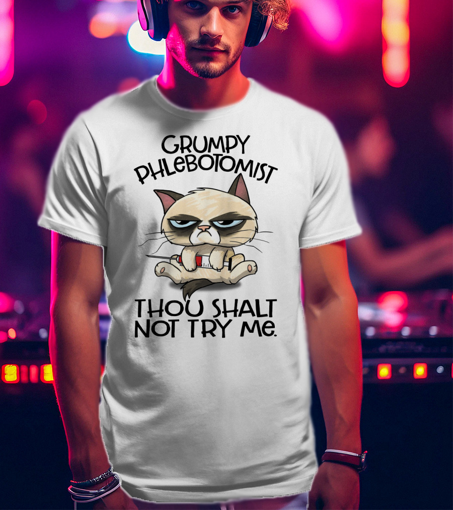 Grumpy Phlebotomist Thou Shalt Not Try Me Funny Cat With Syringe T-Shirt