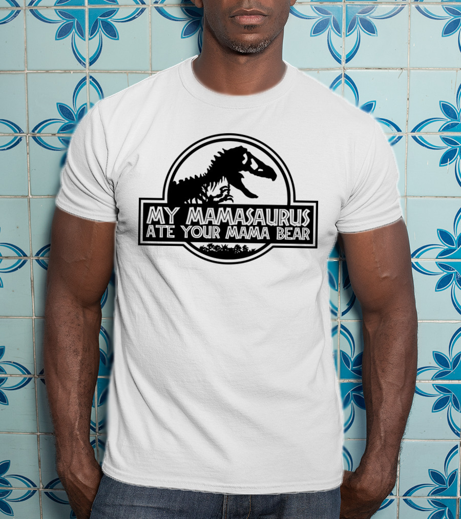 My Mamasaurus Ate Your Mama Bear Dinosaur Funny Girls Jurassic T-Shirt