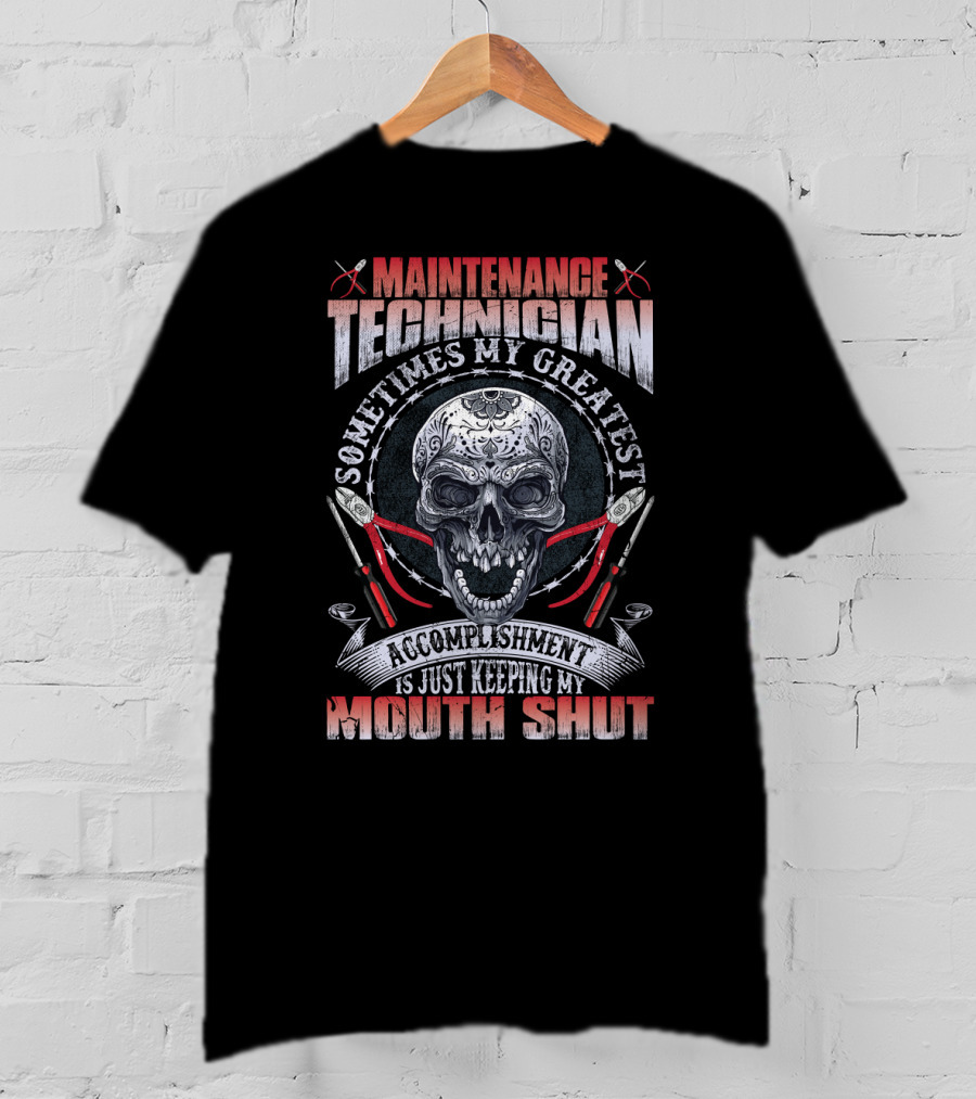 Maintenance Technician Sometimes My Greatest Accomplishment Is Just Keeping My Mouth Shut Skull Wrenches T-Shirt