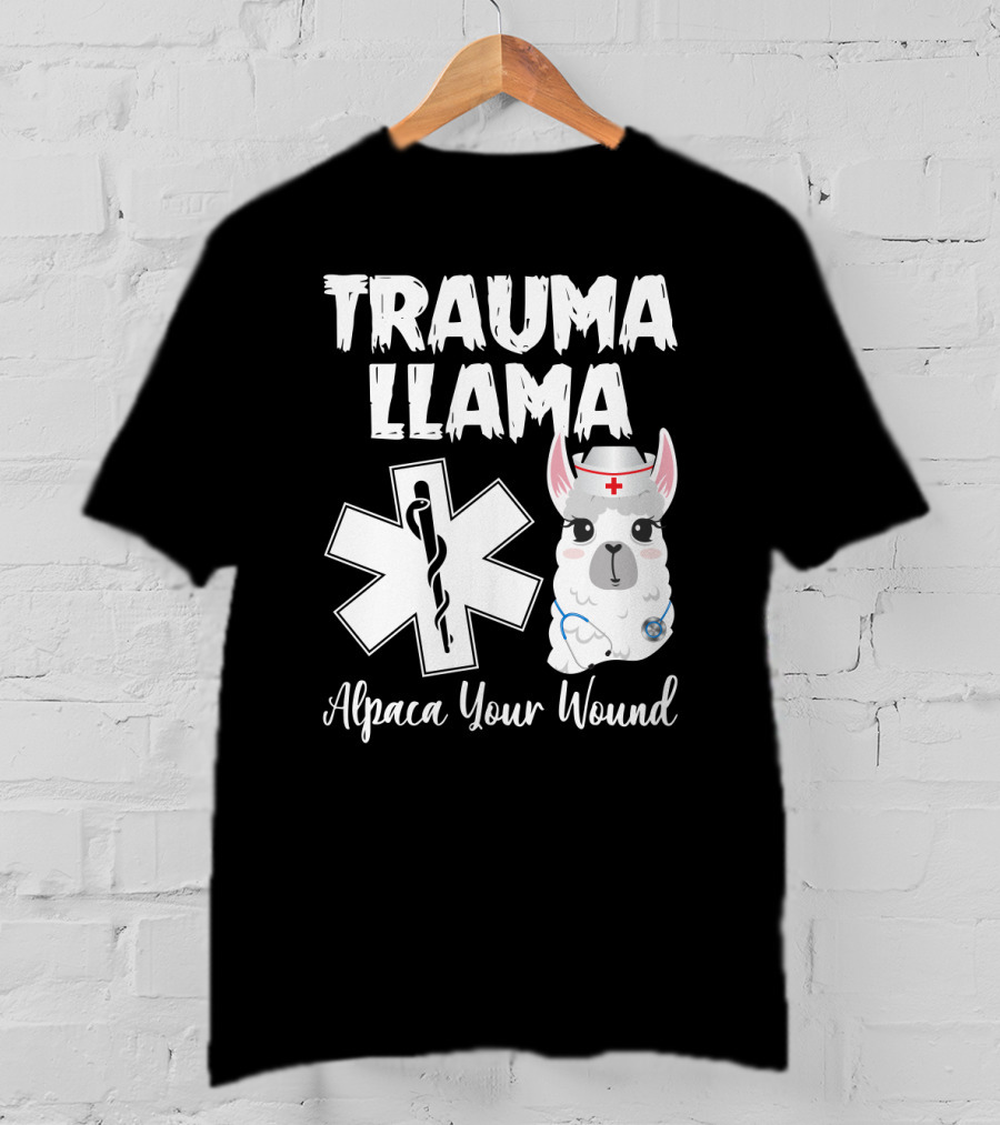 Trauma Llama Alpaca Your Wound Medical Parody With Cute Nurse Llama And Star Of Life T-Shirt